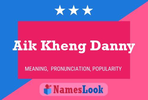 Aik Kheng Danny 名字海报