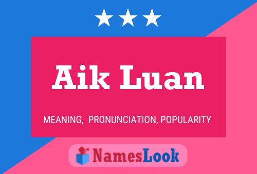 Aik Luan 名字海报