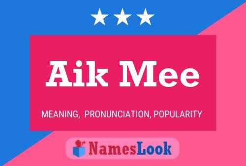 Aik Mee 名字海报