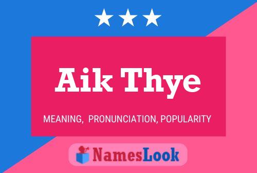 Aik Thye 名字海报