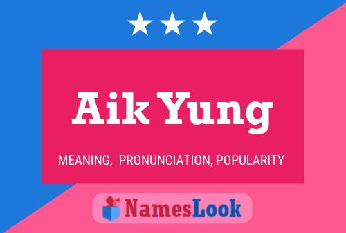 Aik Yung 名字海报