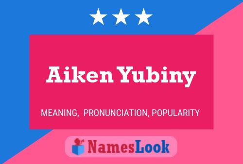 Aiken Yubiny 名字海报