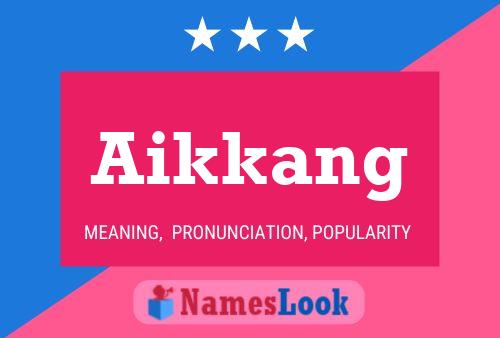 Aikkang 名字海报