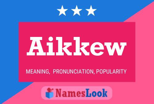 Aikkew 名字海报