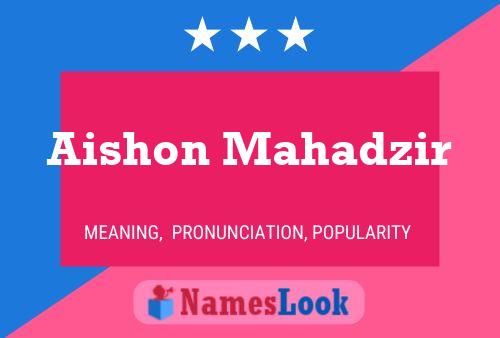 Aishon Mahadzir 名字海报