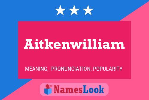 Aitkenwilliam 名字海报