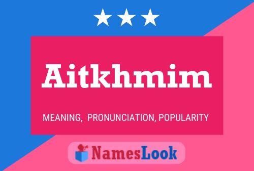 Aitkhmim 名字海报