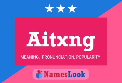 Aitxng 名字海报