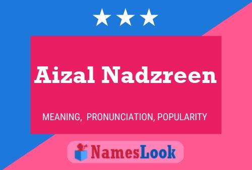 Aizal Nadzreen 名字海报