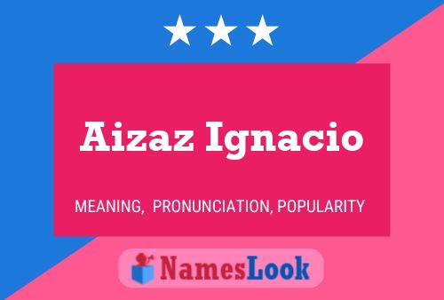 Aizaz Ignacio 名字海报