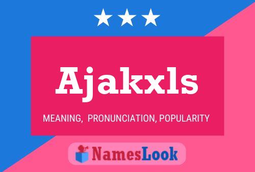 Ajakxls 名字海报