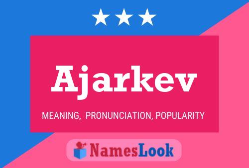 Ajarkev 名字海报