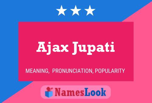 Ajax Jupati 名字海报