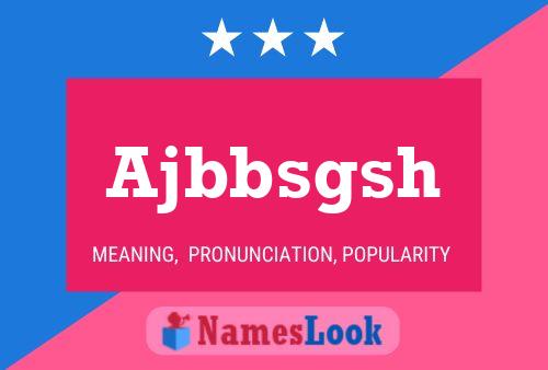 Ajbbsgsh 名字海报