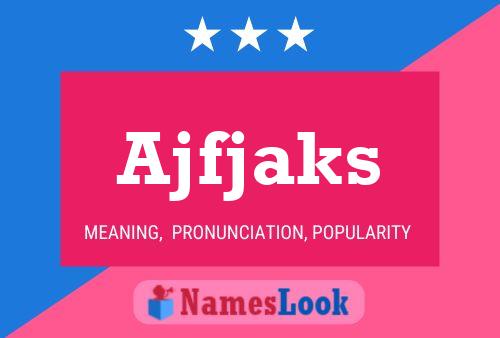 Ajfjaks 名字海报