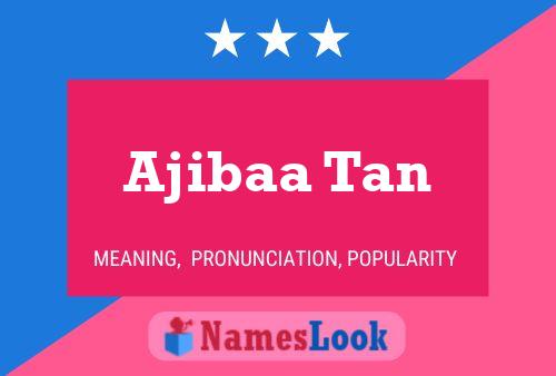 Ajibaa Tan 名字海报