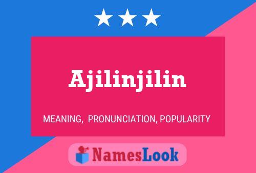 Ajilinjilin 名字海报