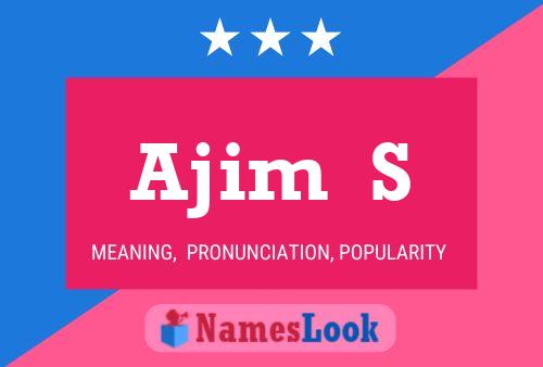 Ajim  S 名字海报