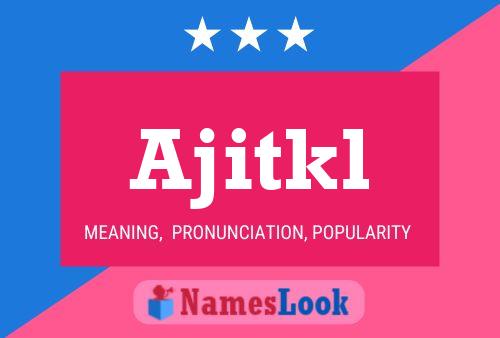 Ajitkl 名字海报