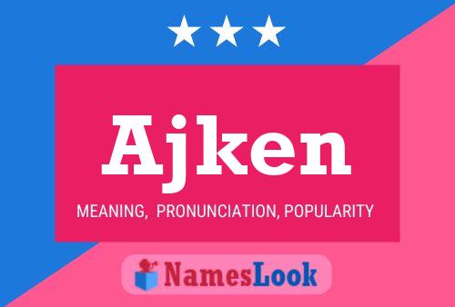 Ajken 名字海报