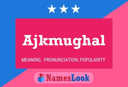 Ajkmughal 名字海报