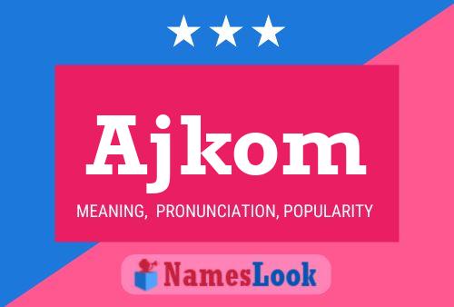 Ajkom 名字海报