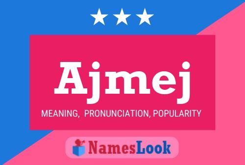 Ajmej 名字海报