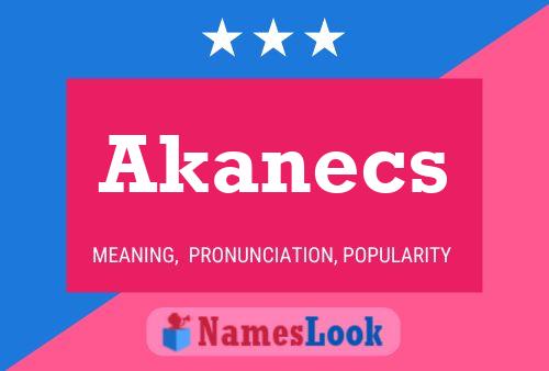 Akanecs 名字海报