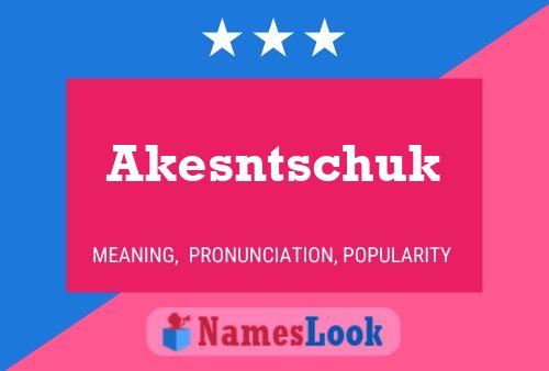 Akesntschuk 名字海报