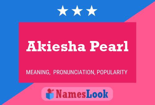 Akiesha Pearl 名字海报