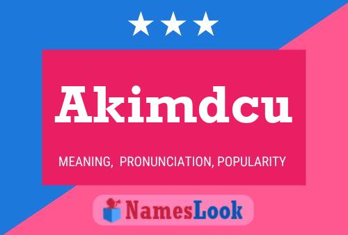 Akimdcu 名字海报