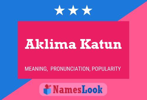 Aklima Katun 名字海报