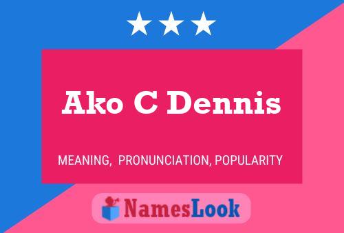 Ako C Dennis 名字海报