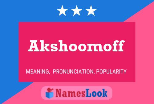 Akshoomoff 名字海报