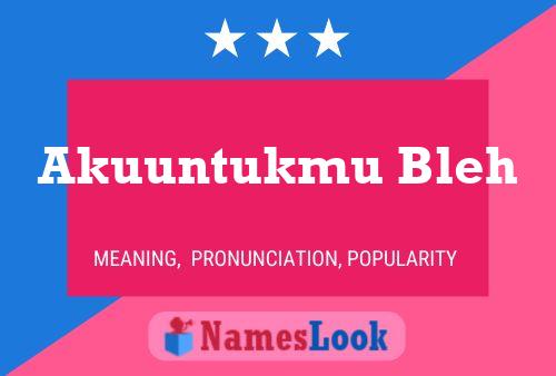 Akuuntukmu Bleh 名字海报