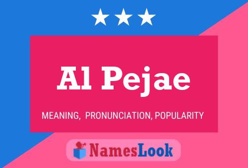 Al Pejae 名字海报