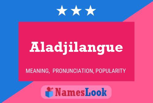 Aladjilangue 名字海报