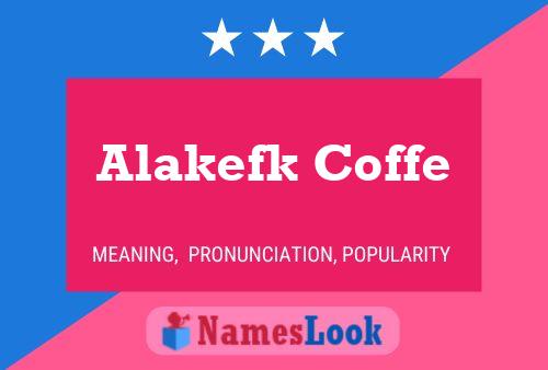 Alakefk Coffe 名字海报