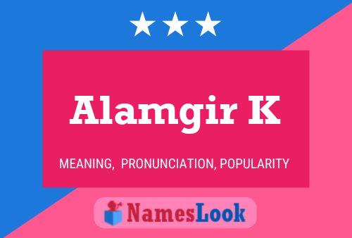 Alamgir K 名字海报