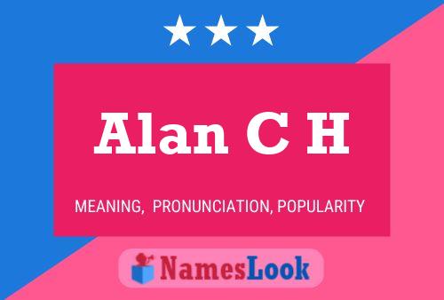 Alan C H 名字海报