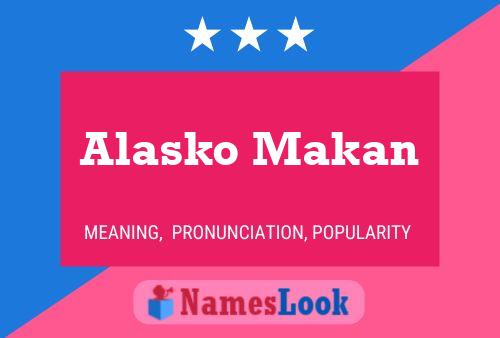 Alasko Makan 名字海报