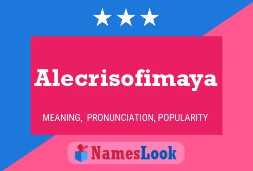 Alecrisofimaya 名字海报