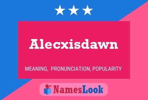 Alecxisdawn 名字海报