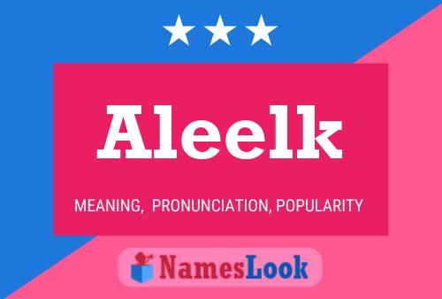 Aleelk 名字海报