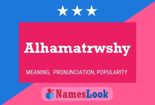 Alhamatrwshy 名字海报