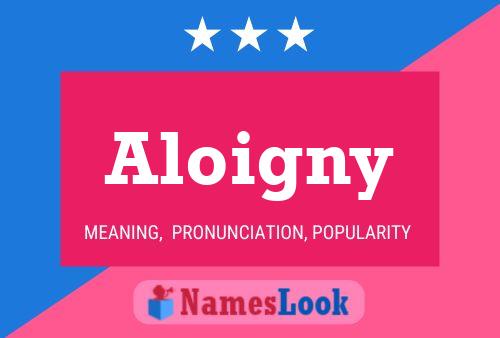 Aloigny 名字海报