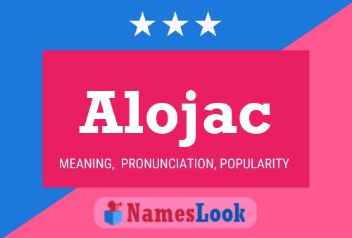 Alojac 名字海报