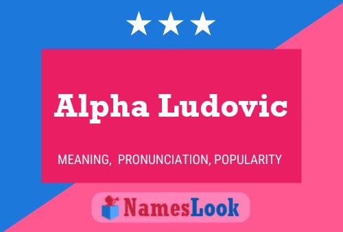 Alpha Ludovic 名字海报