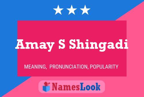 Amay S Shingadi 名字海报