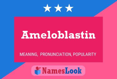 Ameloblastin 名字海报